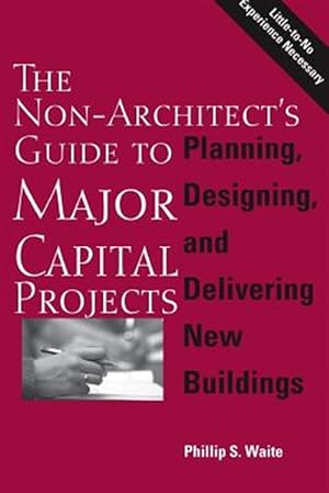 Seller image for The Non-Architect's Guide to Major Capital Projects for sale by GreatBookPricesUK