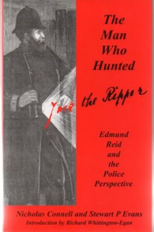 THE MAN WHO HUNTED JACK THE RIPPER Edmund Reid and the Police Perspective
