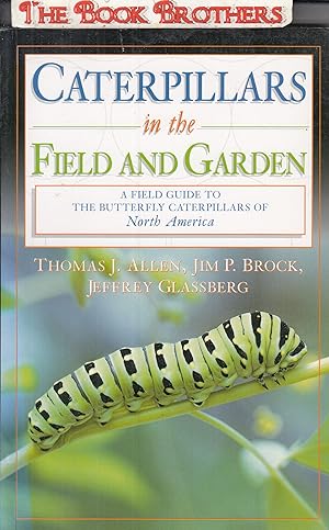 Seller image for Caterpillars in the Field and Garden: A Field Guide to the Butterfly Caterpillars of North America (Butterflies Through Binoculars) for sale by THE BOOK BROTHERS