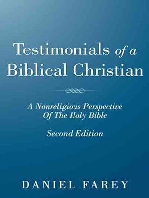 Seller image for Testimonials of a Biblical Christian : A Nonreligious Perspective of the Holy Bible for sale by GreatBookPricesUK
