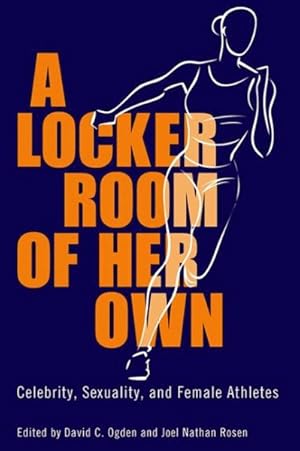 Seller image for Locker Room of Her Own : Celebrity, Sexuality, and Female Athletes for sale by GreatBookPricesUK