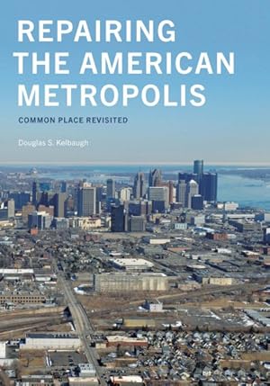 Bild des Verkufers fr Repairing the American Metropolis : Common Place Revisited zum Verkauf von GreatBookPricesUK