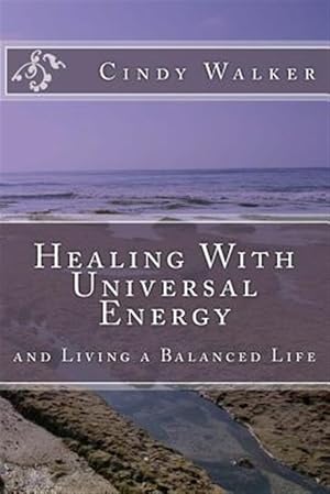 Seller image for Healing With Universal Energy : And Living a Balanced Life for sale by GreatBookPricesUK