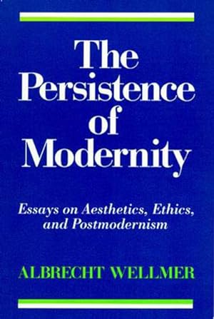 Image du vendeur pour Persistence of Modernity : Essays on Aesthetics, Ethics, and Postmodernism mis en vente par GreatBookPricesUK