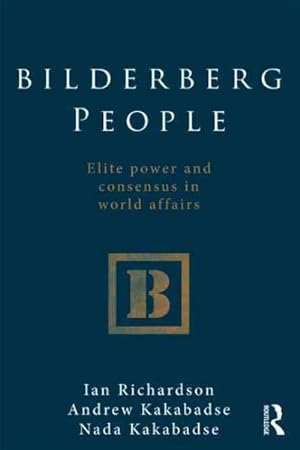 Immagine del venditore per Bilderberg People : Elite Power and Consensus in World Affairs venduto da GreatBookPricesUK