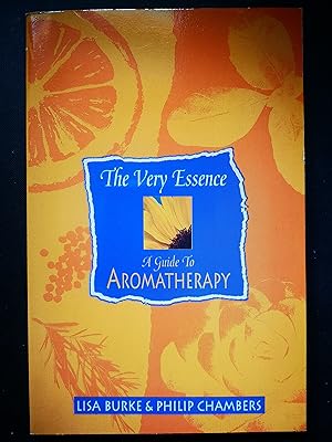 Imagen del vendedor de The Very Essence : " A Guide To Aromatherapy " : a la venta por Karmakollisions