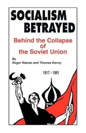 Imagen del vendedor de Socialism Betrayed: Behind the Collapse of the Soviet Union by Keeran, Roger, Kenny, Thomas [Paperback ] a la venta por booksXpress