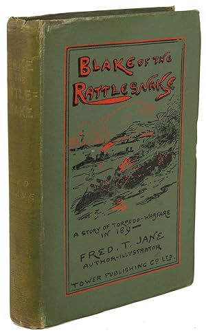 BLAKE OF THE "RATTLESNAKE" OR THE MAN WHO SAVED ENGLAND: A STORY OF TORPEDO WARFARE IN 189- .