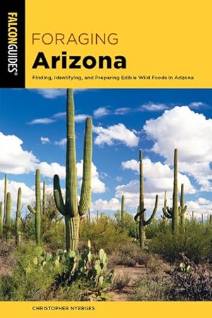 Seller image for Falcon Guides Foraging Arizona : Finding, Identifying, and Preparing Edible Wild Foods in Arizona for sale by GreatBookPrices