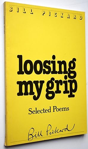 Seller image for LOOSING MY GRIP Selected Poems [SIGNED] for sale by Dodman Books