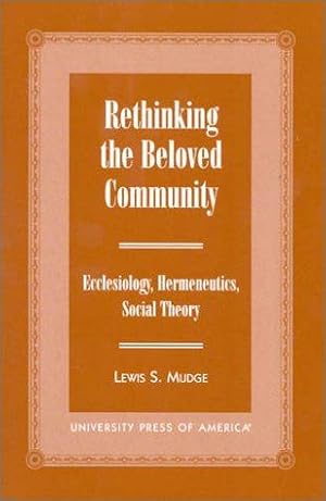 Bild des Verkufers fr Rethinking the Beloved Community: Ecclesiology, Hermeneutics, Social Theory zum Verkauf von WeBuyBooks