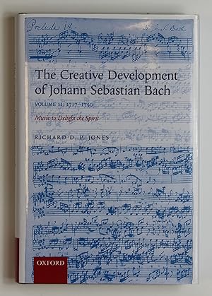 Imagen del vendedor de The Creative Development of Johann Sebastian Bach, Volume II: 1717-1750: Music to Delight the Spirit a la venta por Our Kind Of Books