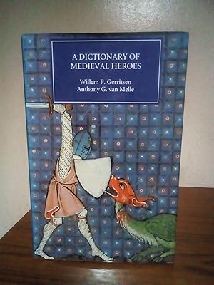 Seller image for Dictionary of Medieval Heroes: Characters in Medieval Narrative Traditions and Their Afterlife in Literature, Theatre and the Visual Arts for sale by jdp books.