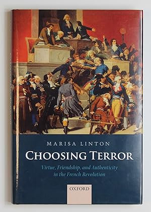 Immagine del venditore per Choosing Terror: Virtue, Friendship, and Authenticity in the French Revolution venduto da Our Kind Of Books