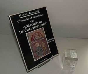 L'Héroïque légende de Guillaume le conquérant, préface de Pierre Aubé. Éditions de Neustrie. 1987.