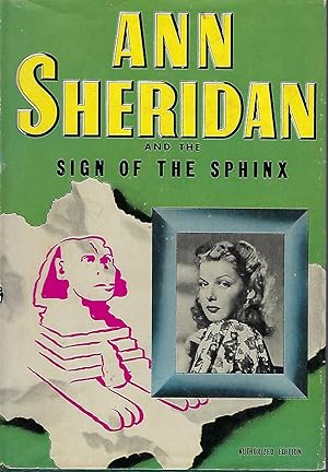ANN SHERIDAN AND THE SIGN OF THE SPHINX: AN ORIGINAL STORY FEATURING ANN SHERIDAN FAMOUS MOTION P...