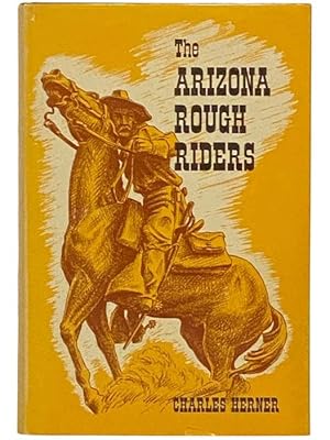 Imagen del vendedor de The Arizona Rough Riders a la venta por Yesterday's Muse, ABAA, ILAB, IOBA