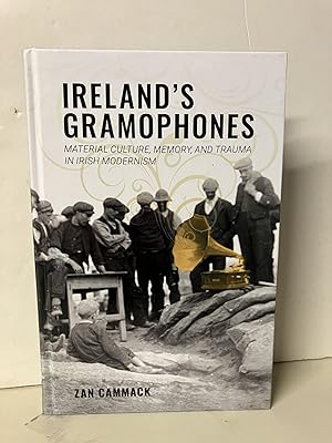 Ireland's Gramophones: Material Culture, Memory, and Trauma in Irish Modernism