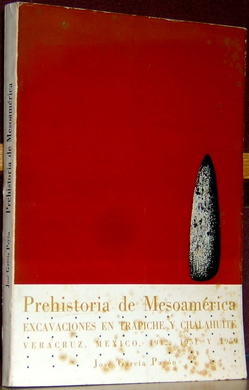 Imagen del vendedor de Prehistoria de Mesoamerica: Excavaciones en Trapiche y Chalahuite, Veracruz, Mexico, 1942, 1951 y 1959 a la venta por Moe's Books