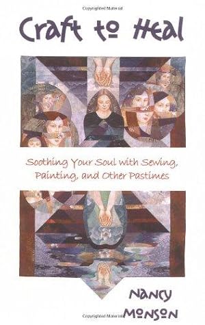 Bild des Verkufers fr Craft to Heal: Soothing Your Soul with Sewing, Painting, and Other Pastimes zum Verkauf von WeBuyBooks