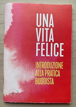 Seller image for Una vita felice. Introduzione alla pratica buddista for sale by Studio bibliografico De Carlo