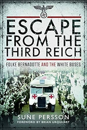 Seller image for Escape from the Third Reich: Folke Bernadotte and the White Buses for sale by WeBuyBooks