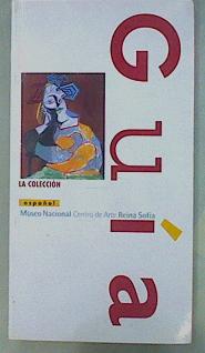 Seller image for Museo Nacional Reina Sofa: gua, la coleccin, visita rpida for sale by Almacen de los Libros Olvidados