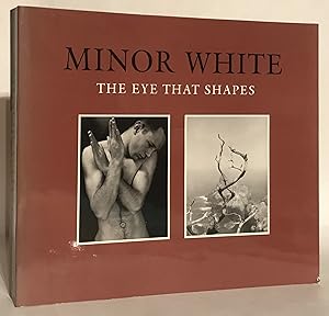 Minor White. The Eye That Shapes.