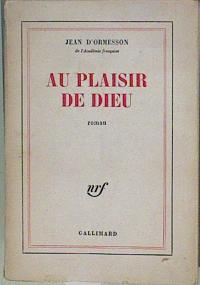 Image du vendeur pour Au plaisir de Dieu mis en vente par Almacen de los Libros Olvidados