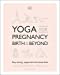 Seller image for Yoga for Pregnancy, Birth and Beyond: Stay Strong, Supported, and Stress-free [No Binding ] for sale by booksXpress