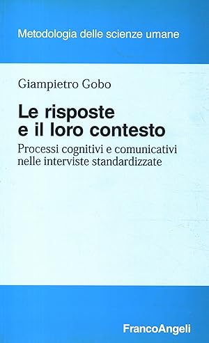 Bild des Verkufers fr Le risposte il loro contesto Processi cognitivi e comunicativi nelle interviste standardizzate zum Verkauf von Di Mano in Mano Soc. Coop