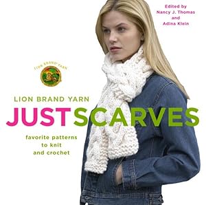 Bild des Verkufers fr Lion Brand Yarn Just Scarves : Favorite Patterns To Knit and Crochet zum Verkauf von GreatBookPrices