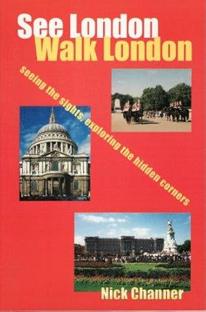 Bild des Verkufers fr See London, Walk London: Seeing the Sights, Exploring the Hidden Corners zum Verkauf von WeBuyBooks