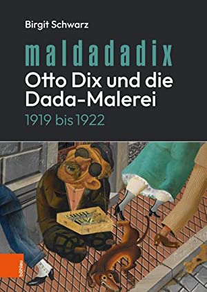 Bild des Verkufers fr Maldadadix. Otto Dix und die Dada-Malerei. 1919 bis 1922. zum Verkauf von Antiquariat Bergische Bcherstube Mewes