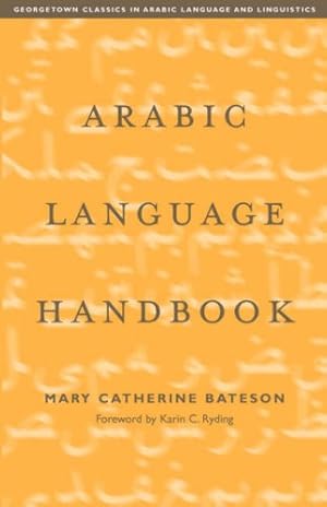 Seller image for Arabic Language Handbook (Georgetown Classics in Arabic Languages and Linguistics) by Mary Catherine Bateson [Paperback ] for sale by booksXpress