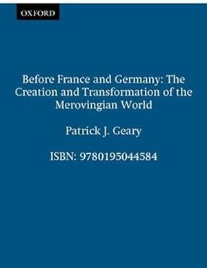 Seller image for Before France and Germany: The Creation and Transformation of the Merovingian World (Paperback) for sale by AussieBookSeller