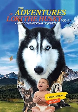 Bild des Verkufers fr The Adventures of Loki - the Husky: A Child's Emotional Sojourn zum Verkauf von WeBuyBooks