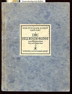 Die bildende Kunst vom 8. Jahrhundert bis zum Jahre 100 (Von Pfälzer Kunst und Art Band 2)