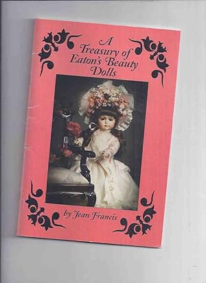 Imagen del vendedor de A Treasury of Eaton's Beauty Dolls ( T Eaton Co. ( Timothy Eaton / Eaton's ) - 1905 - 1997 ) a la venta por Leonard Shoup