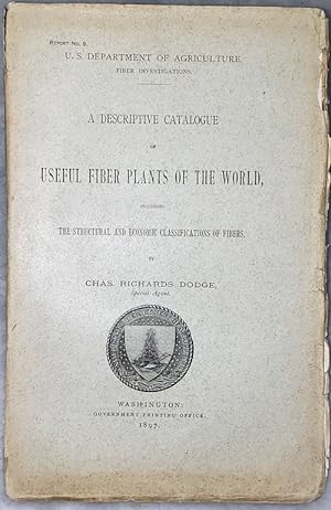 A Descriptive Catalogue of Useful Fiber Plants of the World, Including The Structural and Economi...