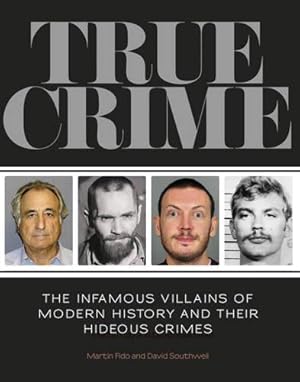 Seller image for True Crime: The Infamous Villains of Modern History and Their Hideous Crimes for sale by WeBuyBooks