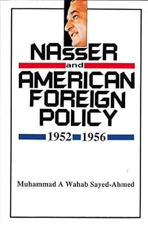 Seller image for Nasser and American Foreign Policy, 1952-56 for sale by WeBuyBooks