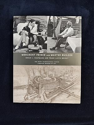 Seller image for MERCHANT PRINCE AND MASTER BUILDER: EDGAR J. KAUFMANN AND FRANK LLOYD WRIGHT for sale by JB's Book Vault