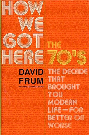 Seller image for How We Got Here: The 1970s: The Decade That Brought You Modern Life - For Better Or Worse for sale by The Anthropologists Closet