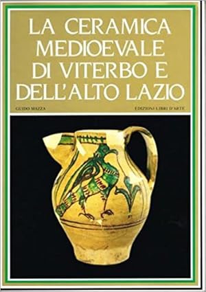 La ceramica medioevale di Viterbo e dell'alto Lazio