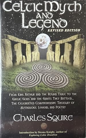 Seller image for Celtic Myth and Legend - From King Arthur and the Round Table to the Gaelic Gods and the Giants They Battled - The Celebrated Comprehensive Treasury of Celtic Mythology, Legend, and Poetry for sale by Dr.Bookman - Books Packaged in Cardboard