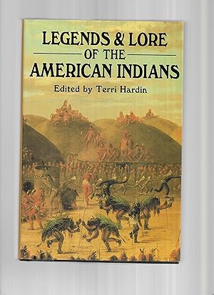 LEGENDS AND LORE OF THE AMERICAN INDIANS.