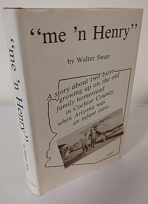 Seller image for me 'n Henry"; a story about two boys growing up on the old family homestead in Cochise County when Arizona was an infant state for sale by Waysidebooks
