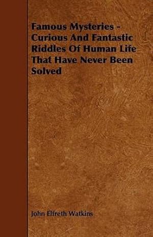 Bild des Verkufers fr Famous Mysteries - Curious And Fantastic Riddles Of Human Life That Have Never Been Solved [Soft Cover ] zum Verkauf von booksXpress