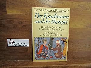 Der Kaufmann und der Papagei : oriental. Geschichten als Medien in d. Psychotherapie ; mit Fallbe...